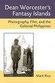 Book cover of: Dean Worcester's Fantasy Islands. By: Mark Rice