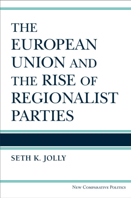 Book cover of: European Union and the Rise of Regionalist Parties. By: Seth Kincaid Jolly