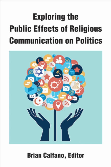 Book cover of: Exploring the Public Effects of Religious Communication on Politics. By: Brian Calfano