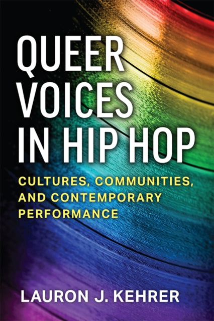 Book cover of: Queer Voices in Hip Hop. By: Lauron J. Kehrer