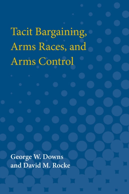 Book cover of: Tacit Bargaining, Arms Races, and Arms Control