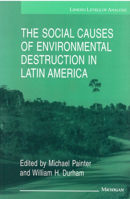 Book cover of: Social Causes of Environmental Destruction in Latin America
