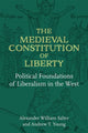 Book cover of: Medieval Constitution of Liberty. By: Alexander William Salter