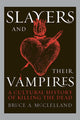 Book cover of: Slayers and Their Vampires. By: Bruce A. McClelland