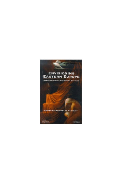 Book cover of: Envisioning Eastern Europe. By: Michael D. Kennedy