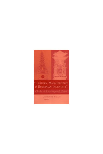 Book cover of: Eastern Magnificence and European Ingenuity. By: Catherine Mary Pagani