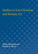 Book cover of: Studies in East Christian and Roman Art. By: Walter Dennison