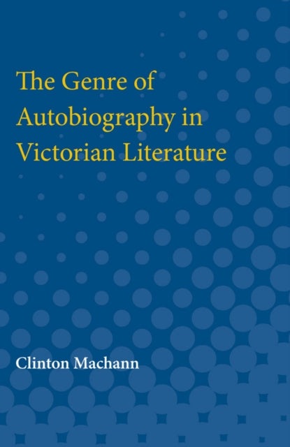 Book cover of: Genre of Autobiography in Victorian Literature. By: Clinton Machann