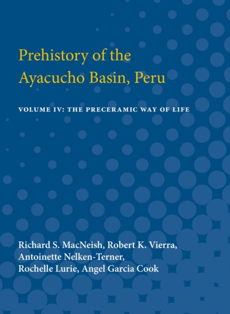 Book cover of: Prehistory of the Ayacucho Basin, Peru. By: Richard S. MacNeish