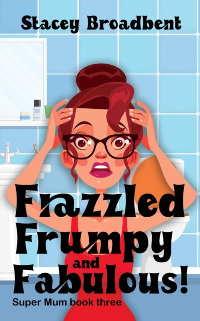 Book cover of: Frazzled, Frumpy and Fabulous!