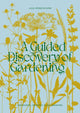 Guided Discovery of Gardening, Knowledge, creativity and joy unearthed 9780473672058 Julia Atkinson-Dunn