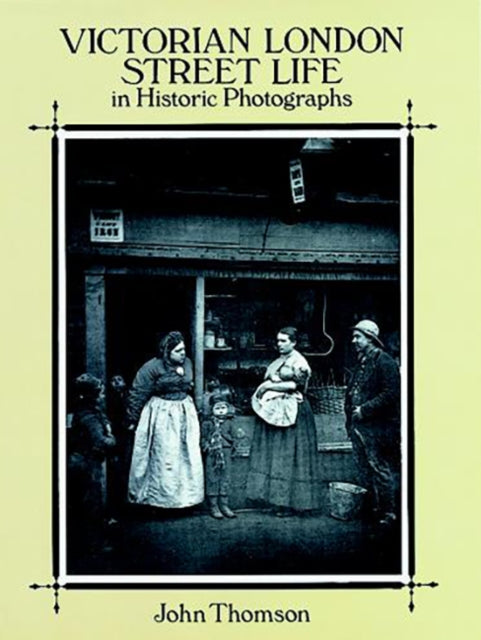 Book cover of: Victorian London Street Life in Historic Photographs