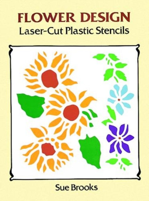 Book cover of: Flower Designs Laser-Cut Plastic Stencils. By: Sue Brooks