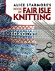 Alice Starmore's Book of Fair Isle Knitting 9780486472188 Alice Starmore