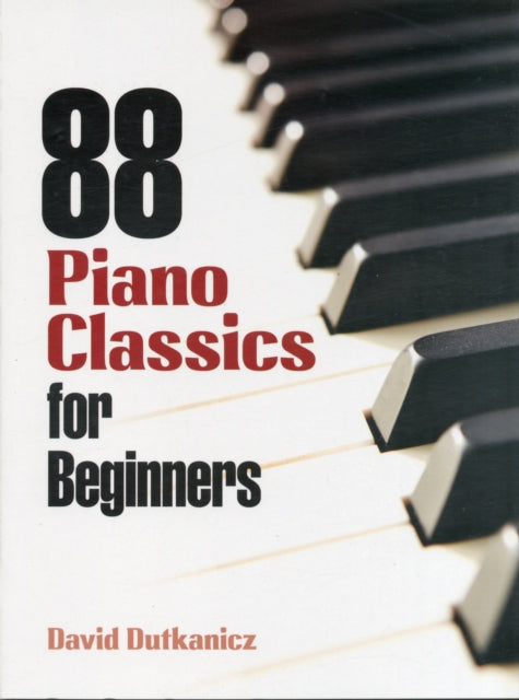 Book cover of: 88 Piano Classics for Beginners. By: David Dutkanicz