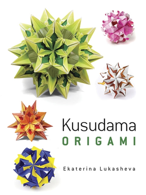 Book cover of: Kusudama Origami. By: Ekaterina Lukasheva