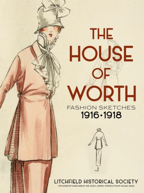 Book cover of: The House of Worth: Fashion Sketches, 1916-1918. By: Litchfield Historical Society Staff
