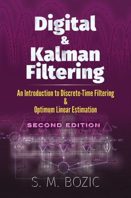 Book cover of: Digital and Kalman Filtering: an Introduction to Discrete-Time Filtering and Optimum Linear Estimation, Second Edition. By: S. M. Bozic