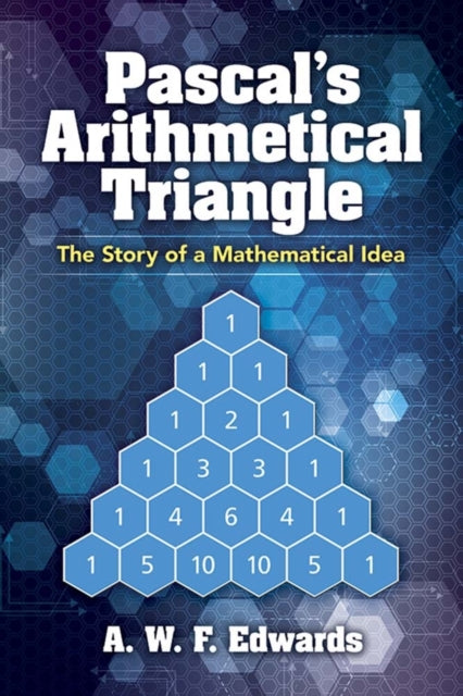 Book cover of: Pascal'S Arithmetical Triangle. By: A. W. F. Edwards