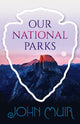 Book cover of: Our National Parks. By: John Muir