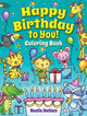 Book cover of: Happy Birthday to You! Coloring Book. By: Noelle Dahlen
