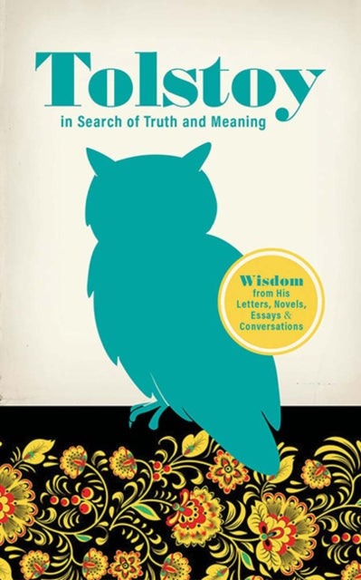 Book cover of: Tolstoy in Search of Truth and Meaning: Wisdom from His Letters, Novels, Essays and Conversations. By: Лев Толстой