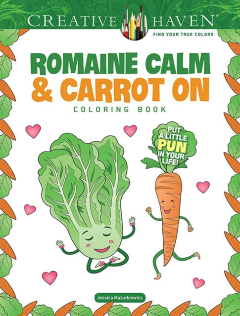 Book cover of: Creative Haven Romaine Calm & Carrot On Coloring Book. By: Jessica Mazurkiewicz