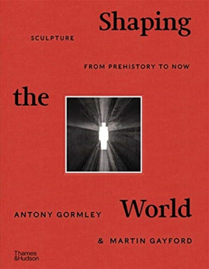 Shaping the World, Sculpture from Prehistory to Now
