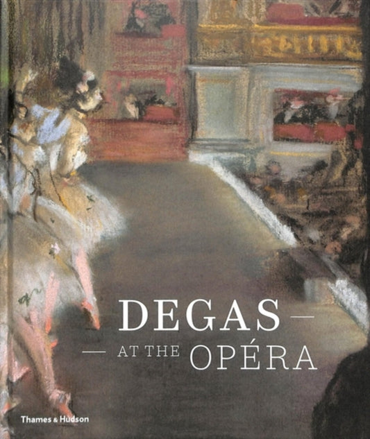 Book cover of: Degas at the Opera. By: Henri Loyrette