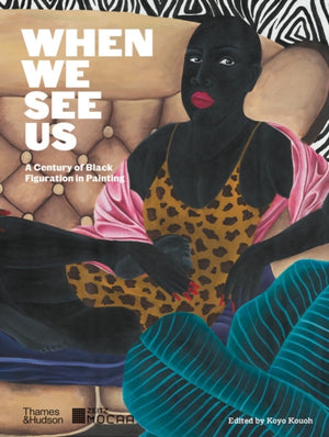 When We See Us, A Century of Black Figuration in Painting