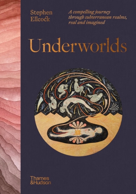 Underworlds, A compelling journey through subterranean realms, real and imagined