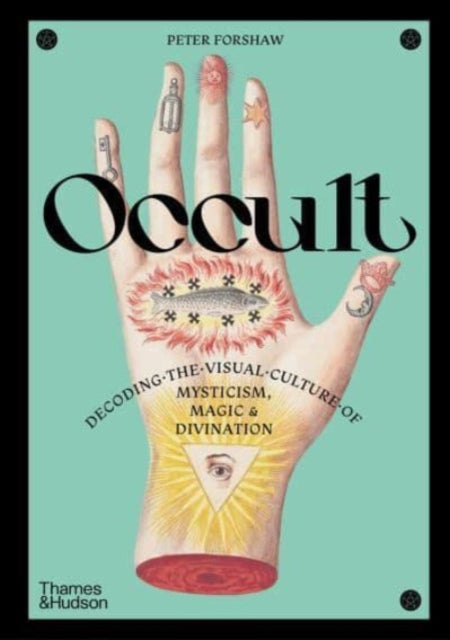 Occult, Decoding the visual culture of mysticism, magic and divination