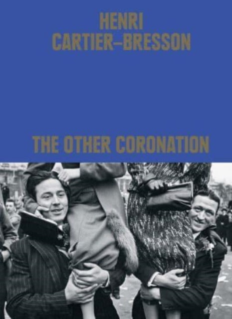 Book cover of: Henri Cartier-Bresson: The Other Coronation. By: Clément Chéroux