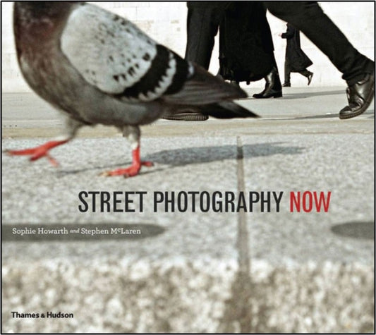 Street Photography Now 9780500289075 Sophie Howarth