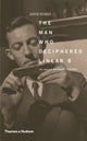 Book cover of: Man Who Deciphered Linear B. By: Andrew Robinson
