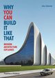 Book cover of: Why You Can Build it Like That. By: John Zukowsky