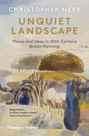 Unquiet Landscape, Places and Ideas in 20th-Century British Painting