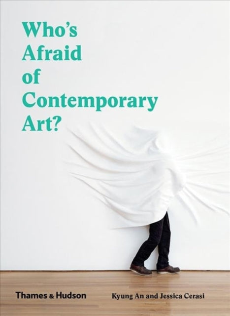 Book cover of: Who's Afraid of Contemporary Art?. By: Kyung An