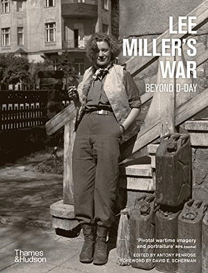 Lee Miller's War, Beyond D-Day