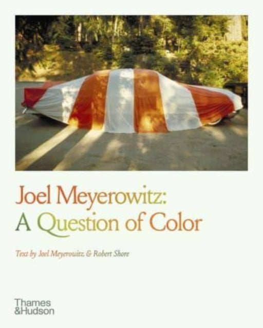 Book cover of: Joel Meyerowitz: A Question of Color. By: Joel Meyerowitz