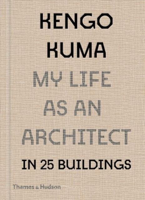 Book cover of: Kengo Kuma: My Life as an Architect in Tokyo. By: Kengo Kuma