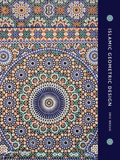Book cover of: Islamic Geometric Design. By: Eric Broug