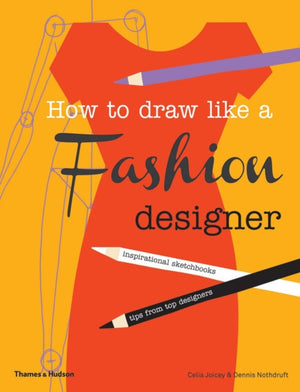 How to Draw Like a Fashion Designer, Inspirational Sketchbooks - Tips from Top Designers