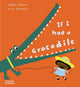 Book cover of: If I had a crocodile. By: Gabby Dawnay
