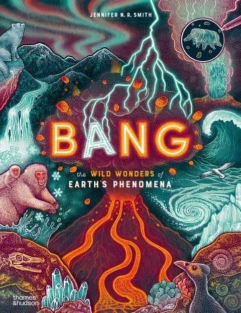 Bang, The wild wonders of Earth’s phenomena
