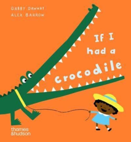 If I had a crocodile 9780500653593 Gabby Dawnay