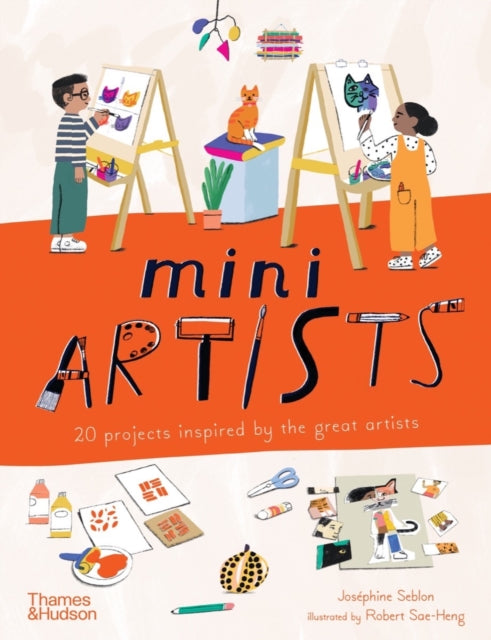 Mini Artists, 20 projects inspired by the great artists 9780500660195 Joséphine Seblon