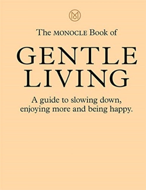 Book cover of: Monocle Book of Gentle Living. By: Tyler Brûlé
