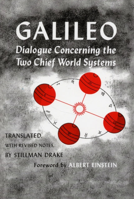 Book cover of: Dialogue Concerning the Two Chief World Systems, Ptolemaic and Copernican, Second Revised edition. By: Galileo Galilei