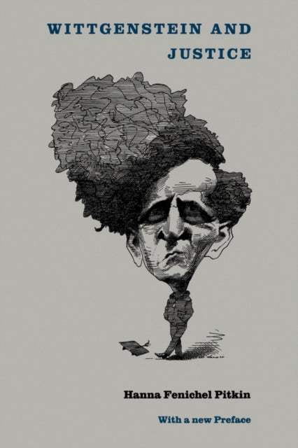 Book cover of: Wittgenstein and Justice. By: Hanna F. Pitkin